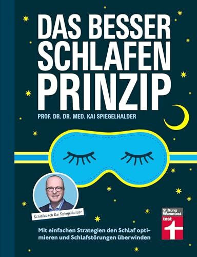 Spiegelhalder, Prof. Dr. Dr. Kai Das Besser-Schlafen-Prinzip – ein Ratgeber für Erwachsene: Mit einfachen Strategien den Schlaf optimieren und Schlafstörungen überwinden