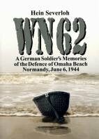 Severloh, Hein WN 62: A German Soldier's Memories of the Defense of Omaha Beach