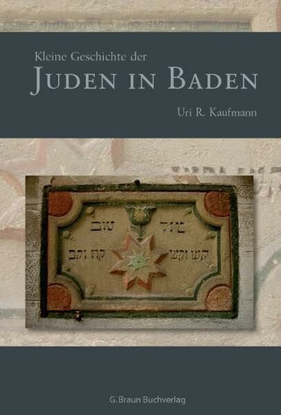 Kaufmann, Uri R Kleine Geschichte der Juden in Baden (Regionalgeschichte - fundiert und kompakt)