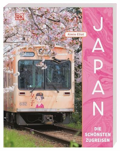 Sparrer, Petra Japan – Die schönsten Zugreisen: Zug-Reiseführer mit 27 detaillierten Touren durch die vier Hauptinseln und vielen praktischen Tipps zur Reiseplanung