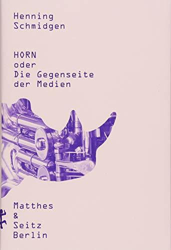 Schmidgen, Henning Horn oder Die Gegenseite der Medien