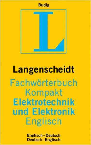 Budig, Peter K Langenscheidt Fachwörterbuch Kompakt Elektrotechnik und Elektronik Englisch: Englisch-Deutsch /Deutsch-Englisch (Langenscheidt Fachwörterbücher Kompakt)