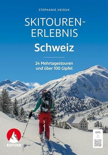 Heiduk, Stephanie Skitouren-Erlebnis Schweiz: 24 Mehrtagestouren und über 100 Gipfel. Mit GPS-Tracks. (Rother Selection)
