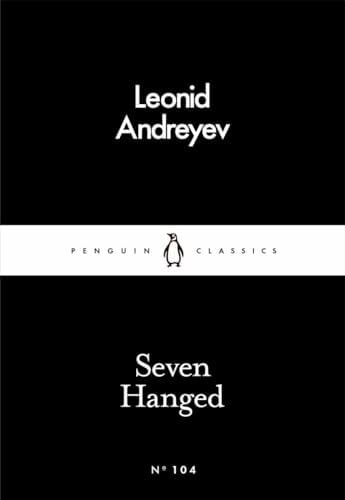 Andreyev, Leonid Seven Hanged (Penguin Little Black Classics)