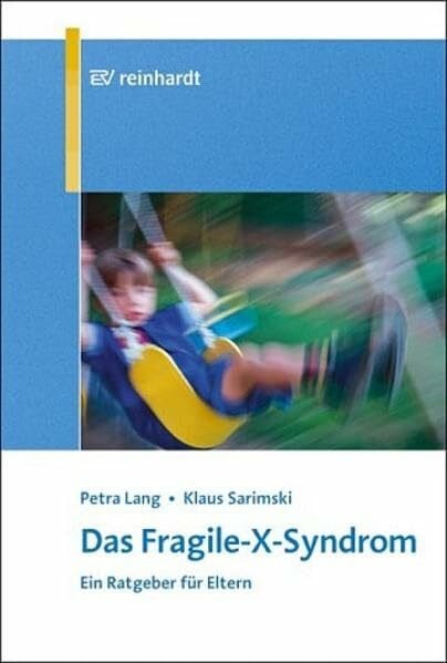 Sarimski, Klaus Das Fragile-X-Syndrom: Ein Ratgeber für Eltern