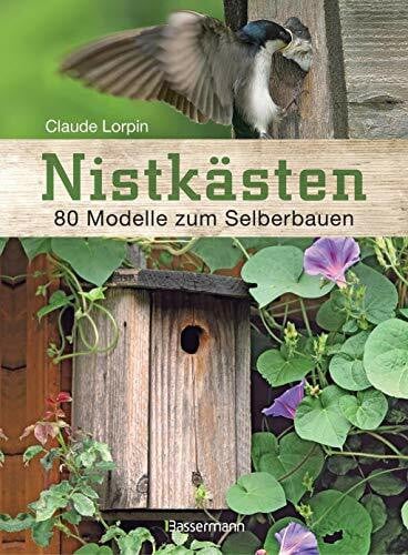 Lorpin, Claude Nistkästen: 80 Modelle zum Selberbauen