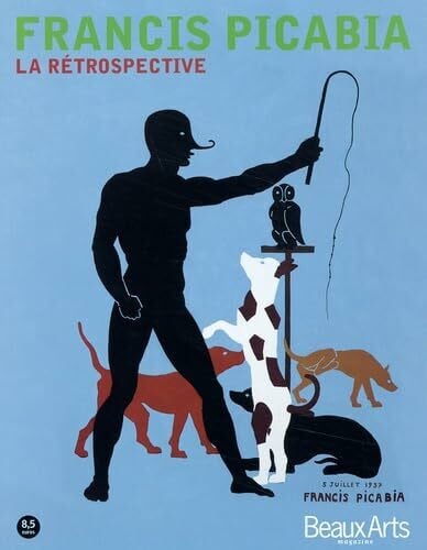 Collectif Beaux Arts Magazine Hors-Serie : Francis Picabia, La Retrospective