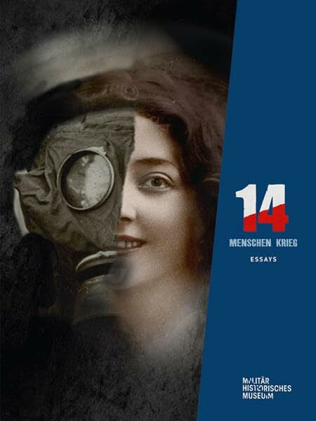 Rogg, Matthias 14 – Menschen – Krieg: Essays zur Ausstellung zum Ersten Weltkrieg