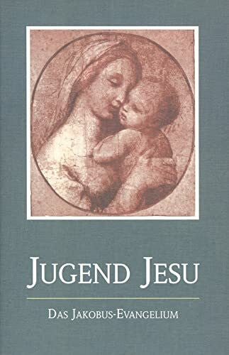 Lorber, Jakob Die Jugend Jesu: Das Jakobus-Evangelium (Lorberbücherei)
