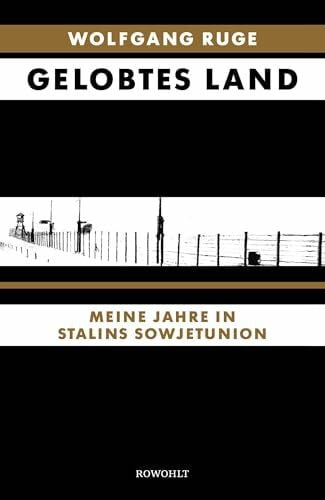 Ruge, Wolfgang Gelobtes Land: Meine Jahre in Stalins Sowjetunion