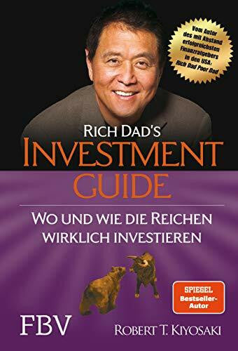 Kiyosaki, Robert T. Rich Dad's Investmentguide: Wo und wie die Reichen wirklich investieren