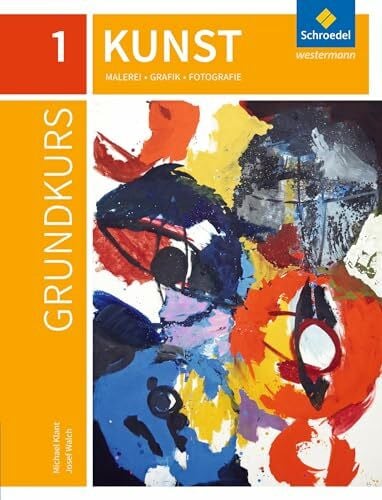 Spielmann, Raphael Grundkurs Kunst 1. Sekundarstufe 2: Malerei, Grafik, Fotografie - Ausgabe 2016