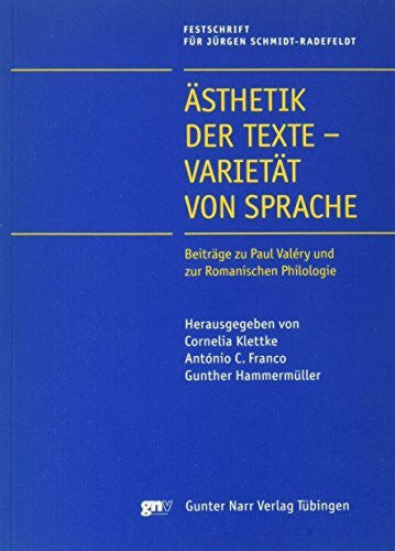 Hammermüller, Gunther Ästhetik der Texte - Varietät von Sprache: Beiträge zu Paul Valery und zur Romanischen Philologie. Festschrift für Jürgen Schmidt-Radefeldt zum 60. ... Mit Beitr. in französ. u. portugies. Sprache