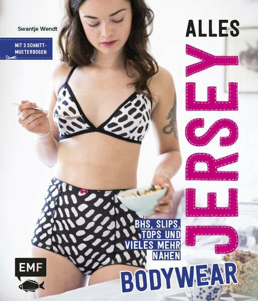 Wendt, Swantje Alles Jersey – Bodywear: BHs, Slips, Tops und vieles mehr nähen - Mit 3 Schnittmusterbogen