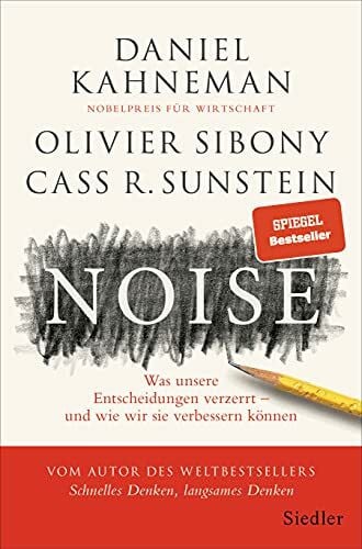 Schmidt, Thorsten Noise: Was unsere Entscheidungen verzerrt – und wie wir sie verbessern können
