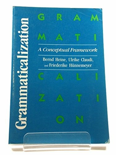 Hunnemeyer, Friederike Grammaticalization: A Conceptual Framework