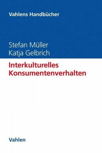Gelbrich, Katja Interkulturelles Konsumentenverhalten (Vahlens Handbücher der Wirtschafts- und Sozialwissenschaften)