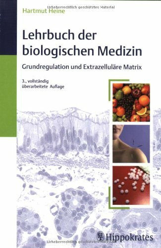 Heine, Hartmut Lehrbuch der biologischen Medizin: Grundregulation und Extrazellutäte Martix