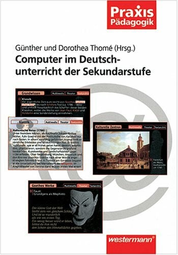 Thomé, Dorothea Computer im Deutschunterricht der Sekundarstufe: Multimediale Anwendungsgebiete im Rechtschreib-, Grammatik- und Literaturunterricht, zum Texte verfassen, Publizieren und Kommunizieren