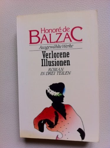 Balzac, Honoré de Verlorene Illusionen. Roman. ( Ausgewählte Werke).