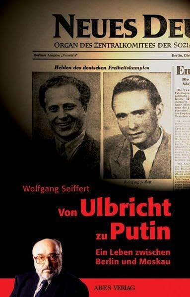 Seiffert, Wolfgang Selbstbestimmt. Ein Leben im Spannungsfeld von geteiltem Deutschland und russischer Politik