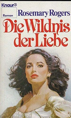 Ursula von Wiese Die Wildnis der Liebe (Knaur Taschenbücher. Romane, Erzählungen)