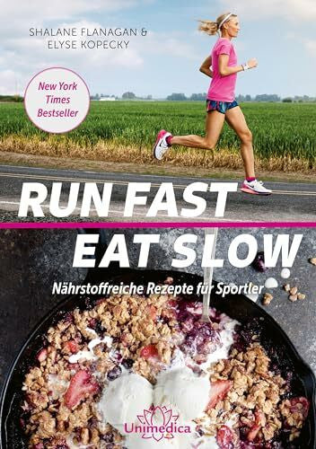 Elyse Kopecky Run Fast Eat Slow: Nährstoffreiche Rezepte für Sportler