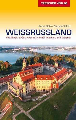 Maryna Rakhlei TRESCHER Reiseführer Weißrussland: Mit Minsk, Brest, Hrodna, Homel, Mahiljou und Vicebsk (Trescher-Reihe Reisen)