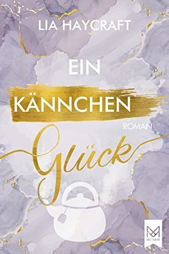 Haycraft, Lia Ein Kännchen Glück: Liebesroman (Love & Feelings-Reihe)
