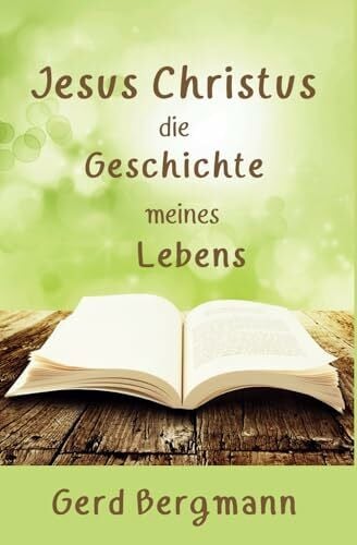 Bergmann, Gerd Jesus Christus - die Geschichte meines Lebens (Das Leben - Serie)