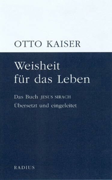 Kaiser, Otto Weisheit für das Leben: Das Buch Jesus Sirach. Übersetzt und eingeleitet