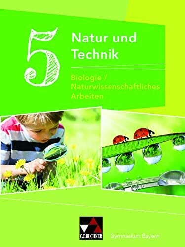Steinhofer, Harald Natur und Technik – Gymnasium Bayern / Natur und Technik 5: Biologie/NW Arbeiten