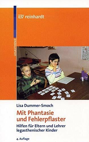 Dummer-Smoch, Lisa Mit Phantasie und Fehlerpflaster: Hilfen für Eltern und Lehrer legasthenischer Kinder
