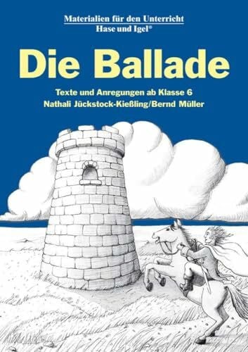 Müller, Bernd Die Ballade: Texte und Anregungen ab Klasse 6