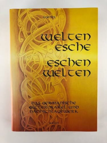 Voenix Weltenesche - Eschenwelten: Das germanische Götterorakel und Nachschlagewerk