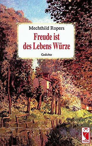 Ropers, Mechthild Freude ist des Lebens Würze: Gedichte