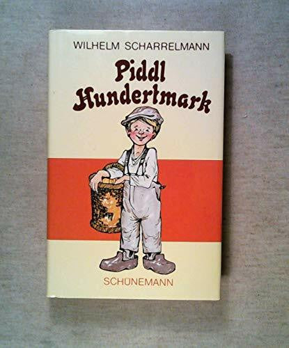 Scharrelmann, Wilhelm Piddl Hundertmark: Geschichte einer Kindheit