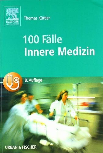 Küttler, Thomas 100 Fälle Innere Medizin: Bed-side-learning. Fallgeschichten zur Vorbereitung auf mündliche Prüfungen mit praxisnahen Fragen und ausführlichen Kommentaren