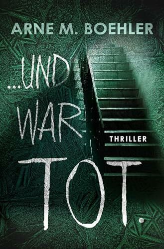 Boehler, Arne M. ... und war tot. (Hauptkommissarin Svenja Paulus)
