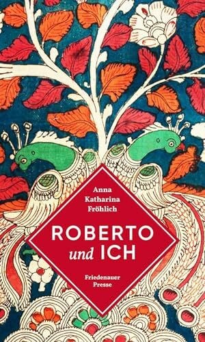 Fröhlich, Anna Katharina Roberto und ich: Ein Bund mit Büchern (Friedenauer Presse Winterbuch)