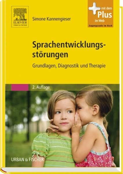 Kannengieser, Simone Sprachentwicklungsstörungen: Grundlagen, Diagnostik und Therapie - mit Zugang zum Elsevier-Portal: Grundlagen, Diagnostik und Therapie. Mit dem Plus im Web. Zugangscode im Buch