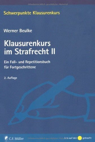 Beulke, Werner Klausurenkurs im Strafrecht II: Ein Fall- und Repetitionsbuch für Fortgeschrittene
