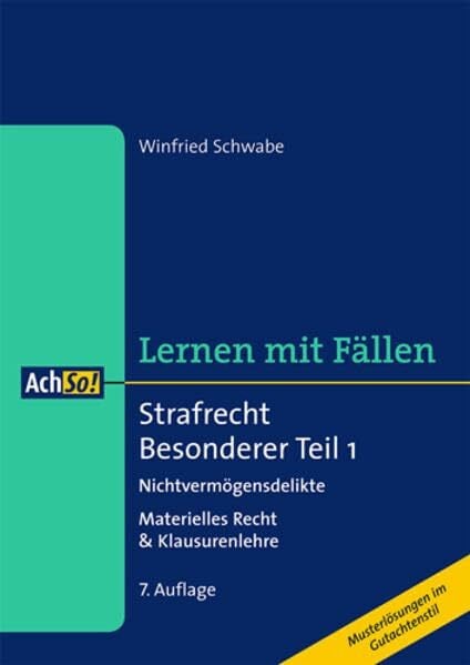 Schwabe, Winfried Strafrecht Besonderer Teil 1 Nichtvermögensdelikte: Materielles Recht & Klausurenlehre (AchSo! Lernen mit Fällen)