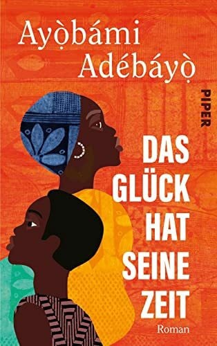 Adebayo, Ayobami Das Glück hat seine Zeit: Roman | Booker Prize 2023 (Longlist)