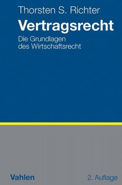 Richter, Thorsten S. Vertragsrecht: Die Grundlagen des Wirtschaftsrechts