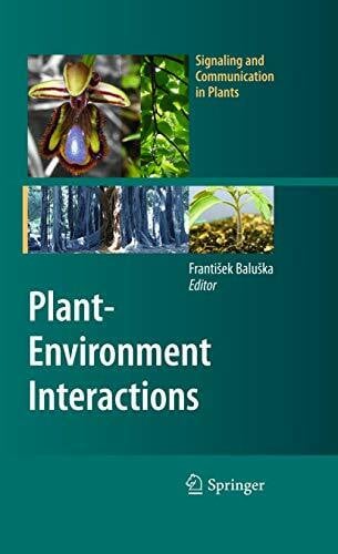 Baluška, František Plant-Environment Interactions: From Sensory Plant Biology to Active Plant Behavior (Signaling and Communication in Plants)