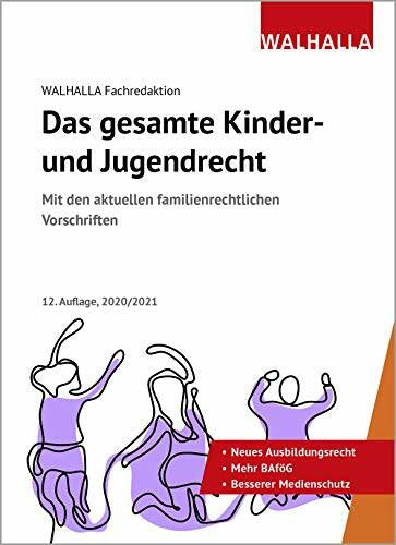 Walhalla Fachredaktion Das gesamte Kinder- und Jugendrecht: Ausgabe 2020/2021; Mit den aktuellen familienrechtlichen Vorschriften