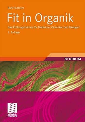 Hutterer, Rudi Fit in Organik: Das Prüfungstraining für Mediziner, Chemiker und Biologen (Teubner Studienbücher Chemie)