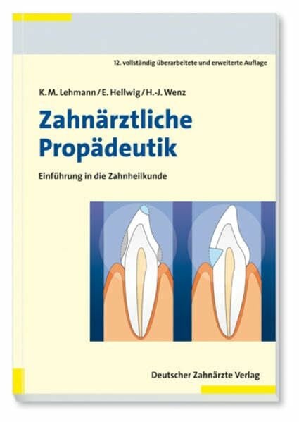Wenz, Hans-Jürgen Zahnärztliche Propädeutik: Einführung in die Zahnheilkunde
