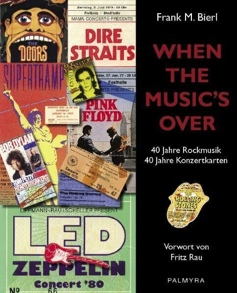 Rau, Fritz When The Music's Over: 40 Jahre Rockmusik - 40 Jahre Konzertkarten